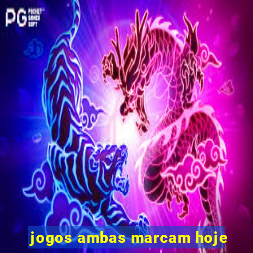 jogos ambas marcam hoje